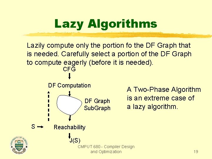Lazy Algorithms Lazily compute only the portion fo the DF Graph that is needed.