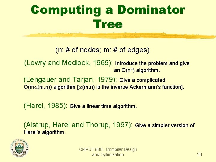 Computing a Dominator Tree (n: # of nodes; m: # of edges) (Lowry and