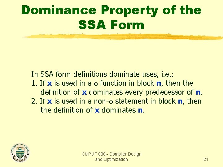 Dominance Property of the SSA Form In SSA form definitions dominate uses, i. e.