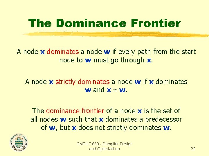 The Dominance Frontier A node x dominates a node w if every path from