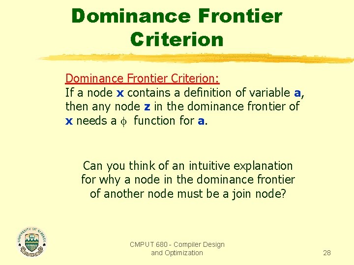 Dominance Frontier Criterion: If a node x contains a definition of variable a, then