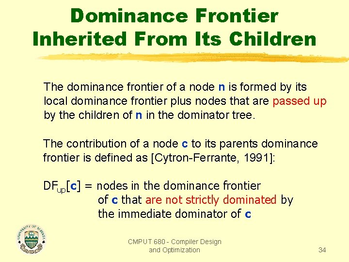 Dominance Frontier Inherited From Its Children The dominance frontier of a node n is