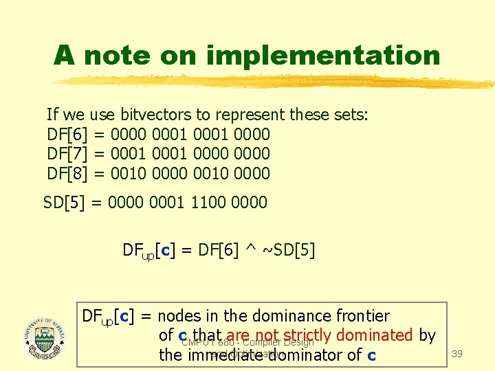 A note on implementation If we use bitvectors to represent these sets: DF[6] =