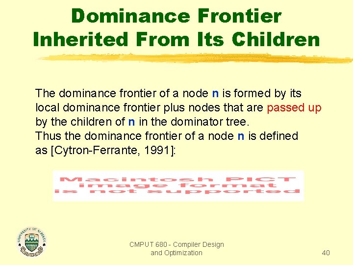 Dominance Frontier Inherited From Its Children The dominance frontier of a node n is