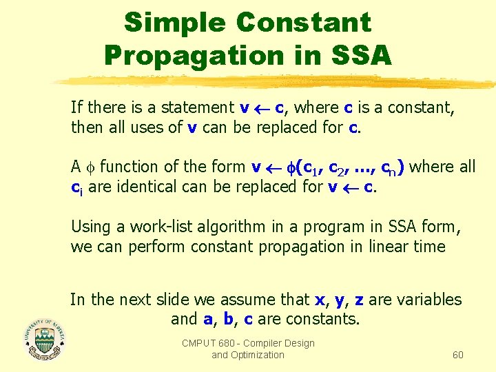 Simple Constant Propagation in SSA If there is a statement v c, where c