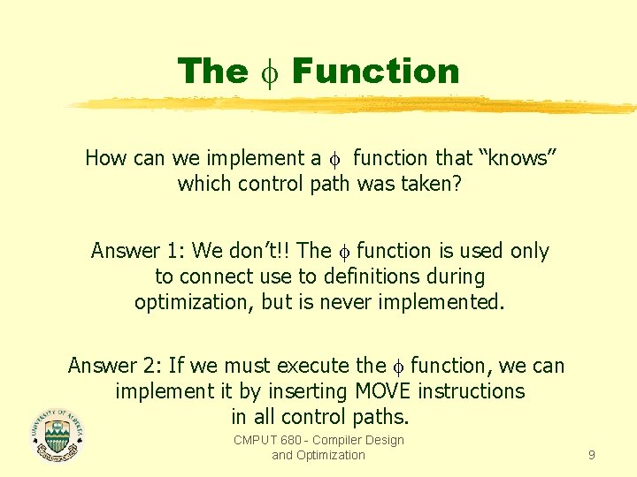 The Function How can we implement a function that “knows” which control path was