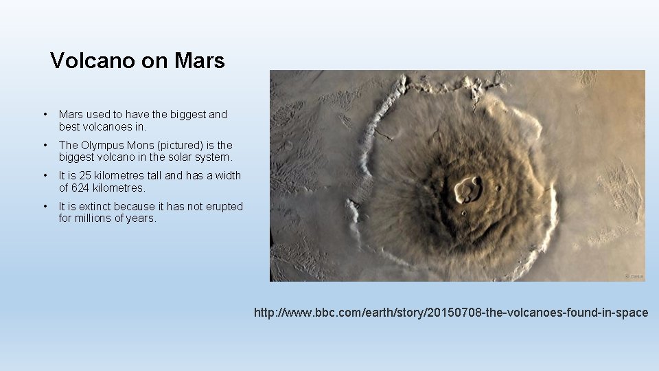 Volcano on Mars • Mars used to have the biggest and best volcanoes in.