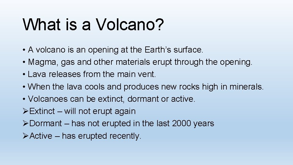 What is a Volcano? • A volcano is an opening at the Earth’s surface.