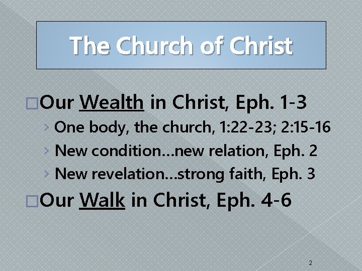 The Church of Christ �Our Wealth in Christ, Eph. 1 -3 › One body,