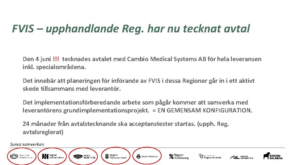 FVIS – upphandlande Reg. har nu tecknat avtal Den 4 juni !!! tecknades avtalet