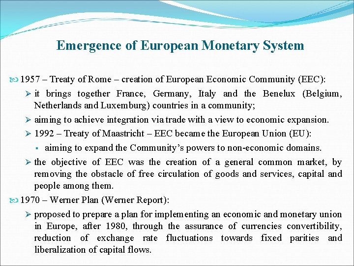 Emergence of European Monetary System 1957 – Treaty of Rome – creation of European