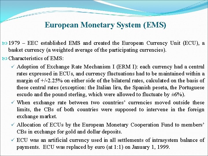 European Monetary System (EMS) 1979 – EEC established EMS and created the European Currency