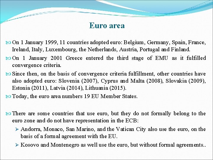 Euro area On 1 January 1999, 11 countries adopted euro: Belgium, Germany, Spain, France,