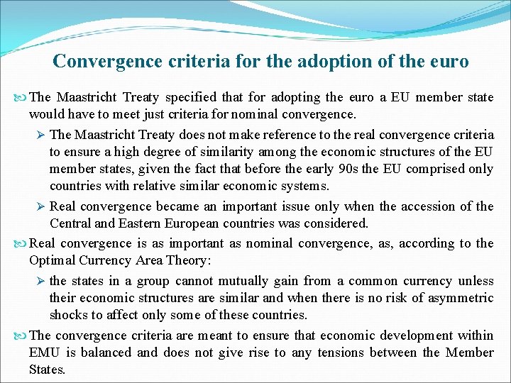 Convergence criteria for the adoption of the euro The Maastricht Treaty specified that for
