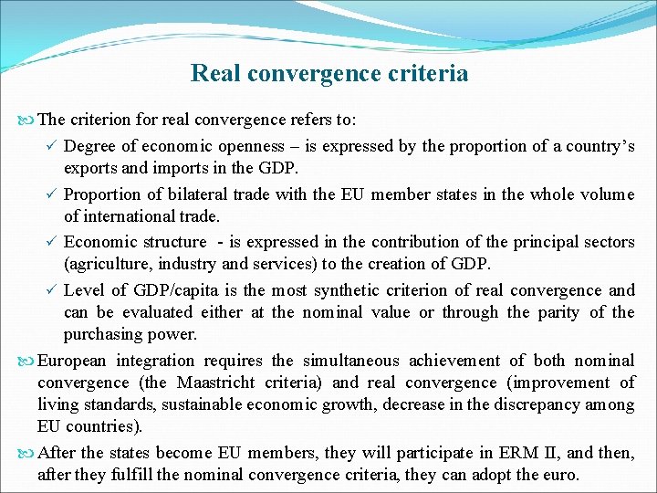 Real convergence criteria The criterion for real convergence refers to: ü Degree of economic