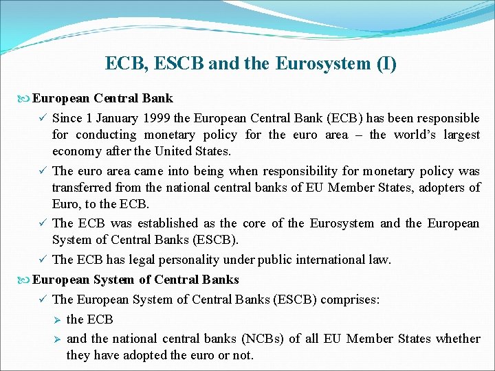 ECB, ESCB and the Eurosystem (I) European Central Bank ü Since 1 January 1999
