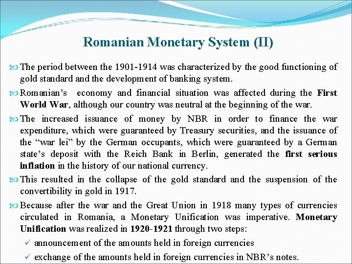 Romanian Monetary System (II) The period between the 1901 -1914 was characterized by the