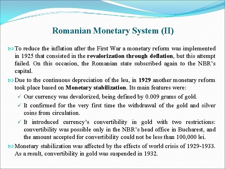 Romanian Monetary System (II) To reduce the inflation after the First War a monetary