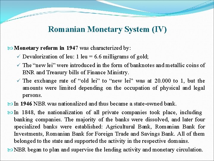 Romanian Monetary System (IV) Monetary reform in 1947 was characterized by: ü Devalorization of