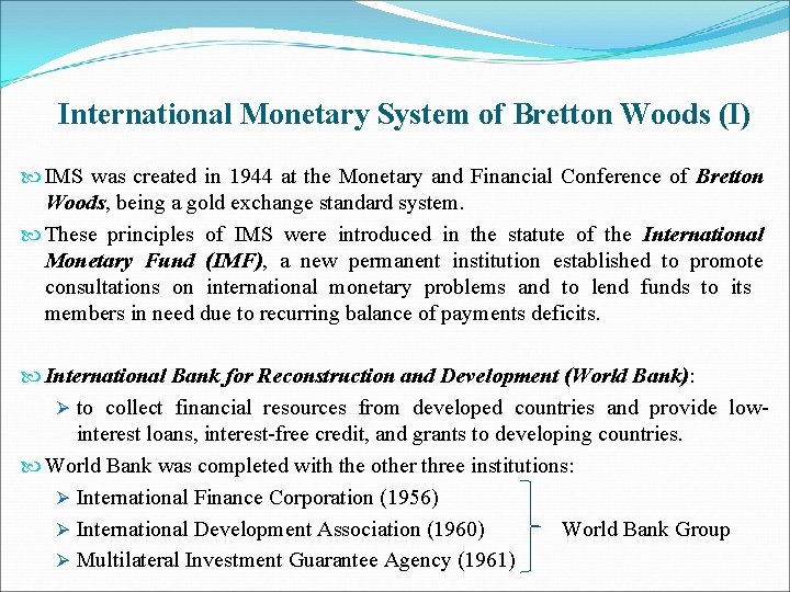International Monetary System of Bretton Woods (I) IMS was created in 1944 at the