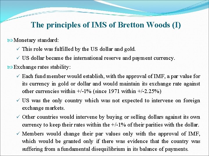 The principles of IMS of Bretton Woods (I) Monetary standard: ü This role was