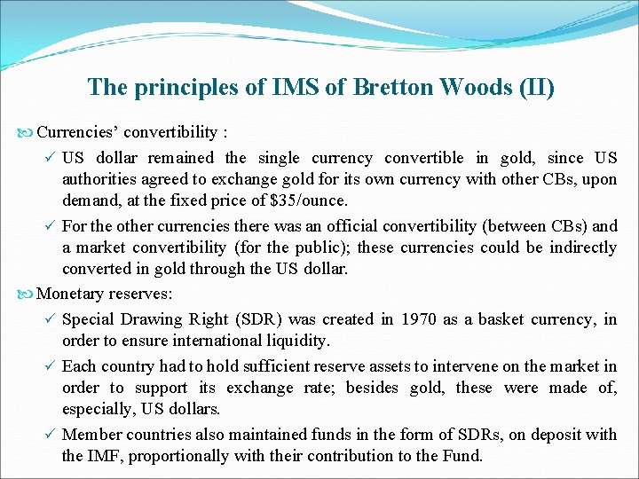 The principles of IMS of Bretton Woods (II) Currencies’ convertibility : ü US dollar