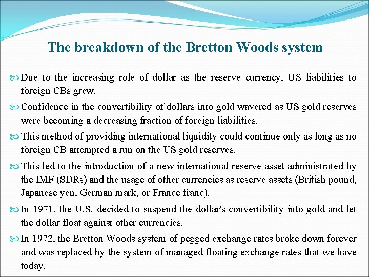 The breakdown of the Bretton Woods system Due to the increasing role of dollar