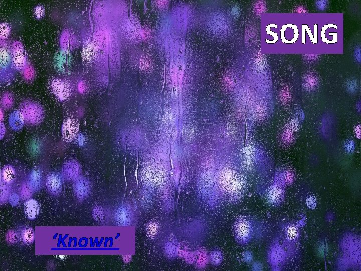 SONG ‘Known’ 