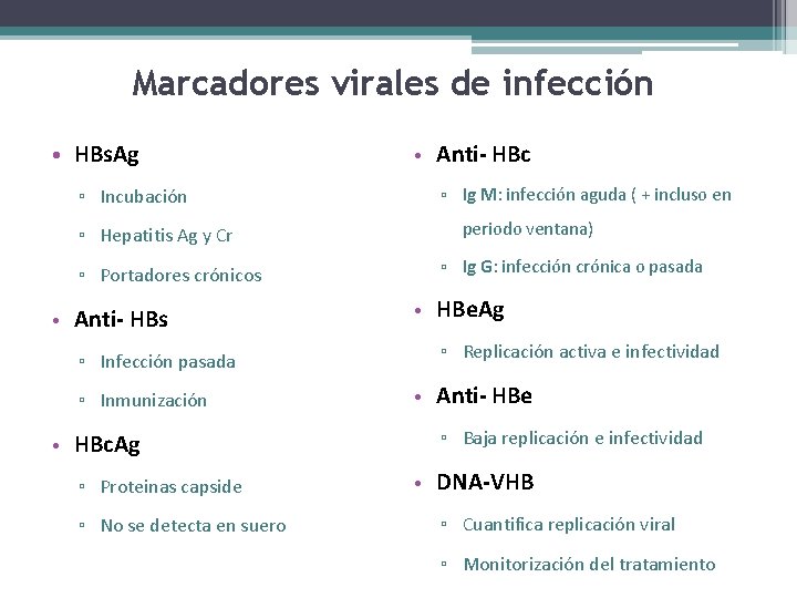 Marcadores virales de infección • HBs. Ag ▫ Incubación ▫ Hepatitis Ag y Cr