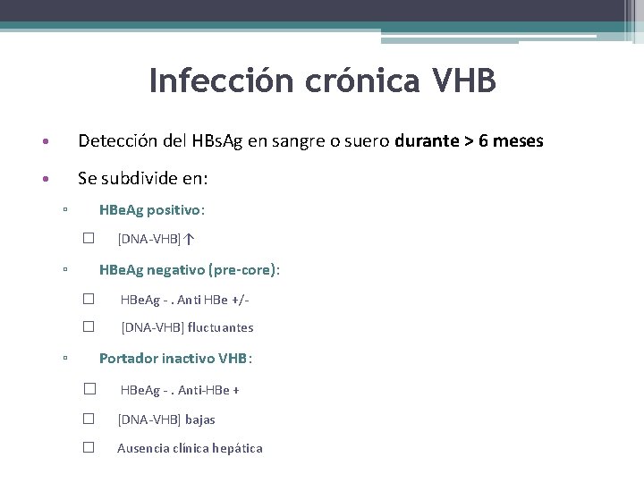 Infección crónica VHB • Detección del HBs. Ag en sangre o suero durante >