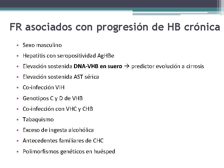 FR asociados con progresión de HB crónica • Sexo masculino • Hepatitis con seropositividad