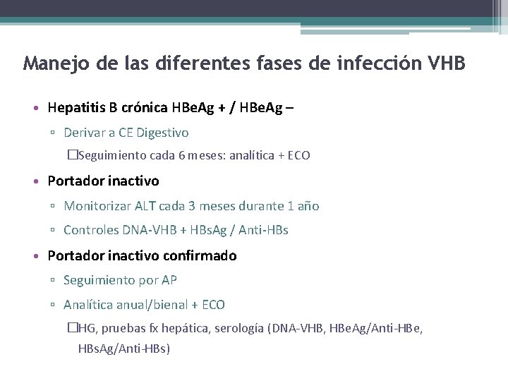 Manejo de las diferentes fases de infección VHB • Hepatitis B crónica HBe. Ag