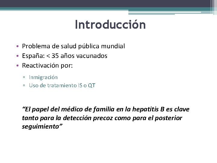 Introducción • Problema de salud pública mundial • España: < 35 años vacunados •