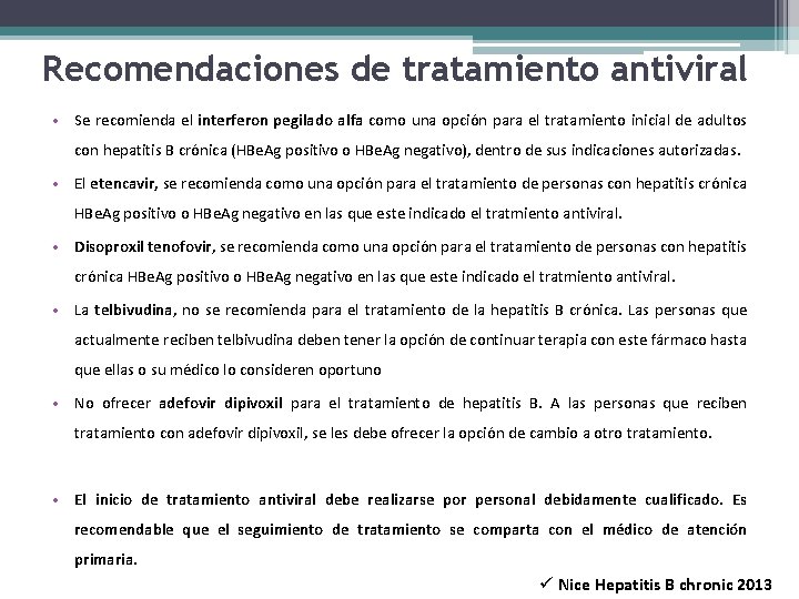 Recomendaciones de tratamiento antiviral • Se recomienda el interferon pegilado alfa como una opción