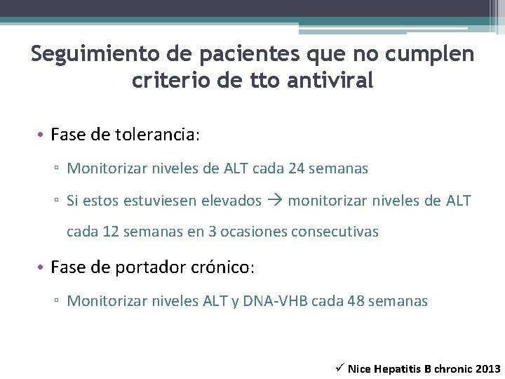 Seguimiento de pacientes que no cumplen criterio de tto antiviral • Fase de tolerancia: