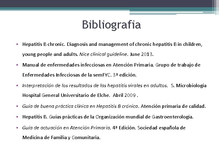 Bibliografia • Hepatitis B chronic. Diagnosis and management of chronic hepatitis B in children,