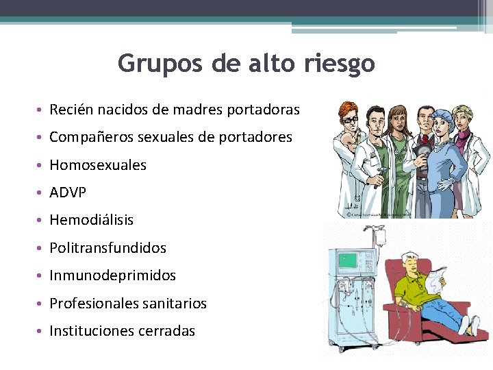 Grupos de alto riesgo • Recién nacidos de madres portadoras • Compañeros sexuales de