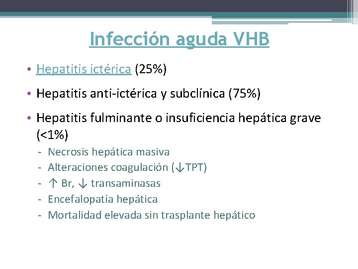 Infección aguda VHB • Hepatitis ictérica (25%) • Hepatitis anti-ictérica y subclínica (75%) •