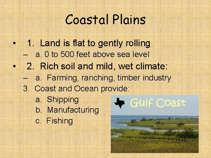 Coastal Plains • 1. Land is flat to gently rolling – a. 0 to