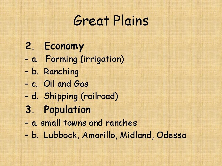 Great Plains 2. Economy – – a. b. c. d. Farming (irrigation) Ranching Oil