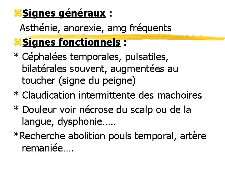 z. Signes généraux : Asthénie, anorexie, amg fréquents z. Signes fonctionnels : * Céphalées