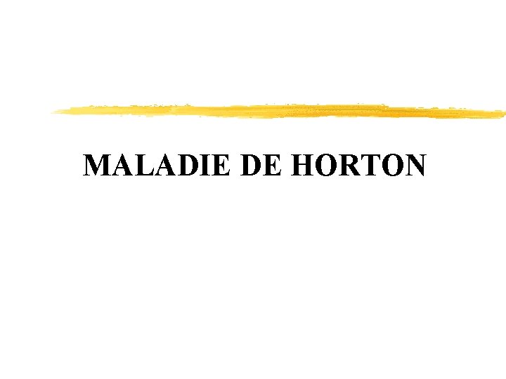 MALADIE DE HORTON 