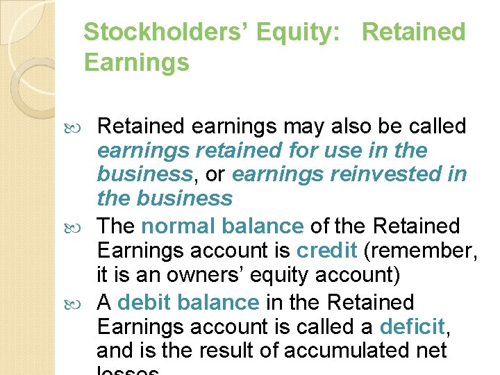 Stockholders’ Equity: Retained Earnings Retained earnings may also be called earnings retained for use
