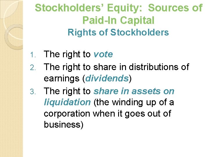 Stockholders’ Equity: Sources of Paid-In Capital Rights of Stockholders The right to vote 2.