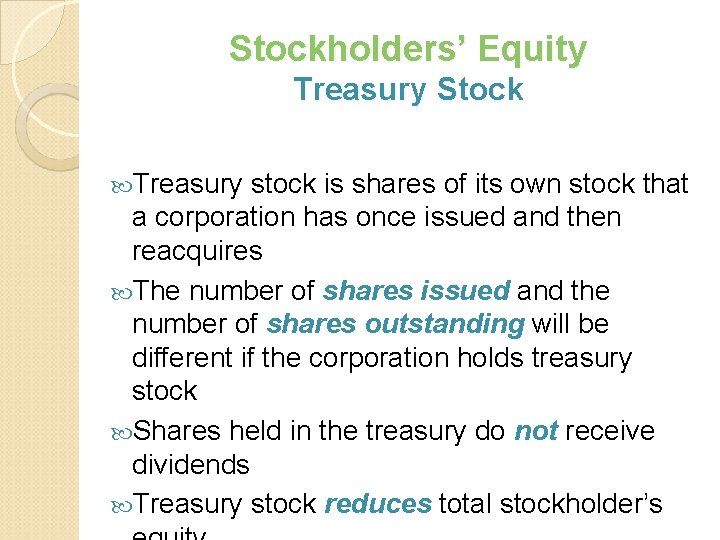 Stockholders’ Equity Treasury Stock Treasury stock is shares of its own stock that a