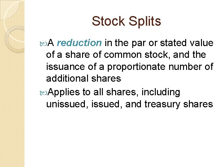 Stock Splits A reduction in the par or stated value of a share of