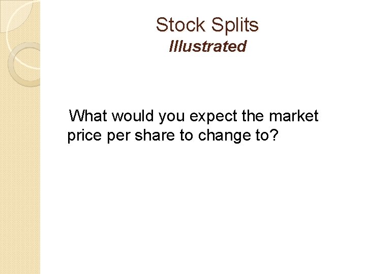 Stock Splits Illustrated What would you expect the market price per share to change