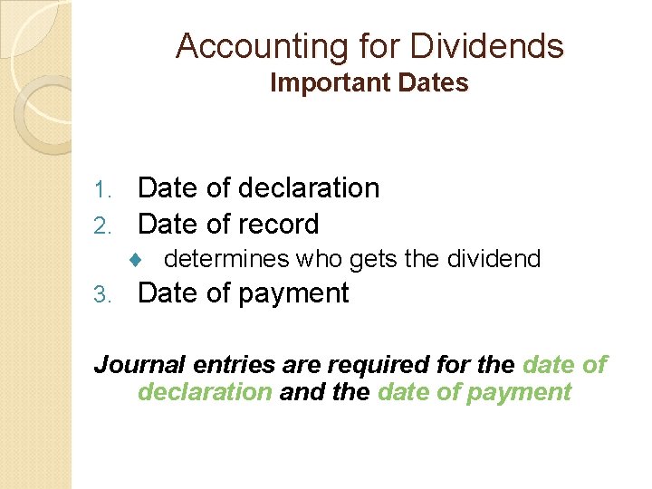 Accounting for Dividends Important Dates Date of declaration 2. Date of record 1. ¨