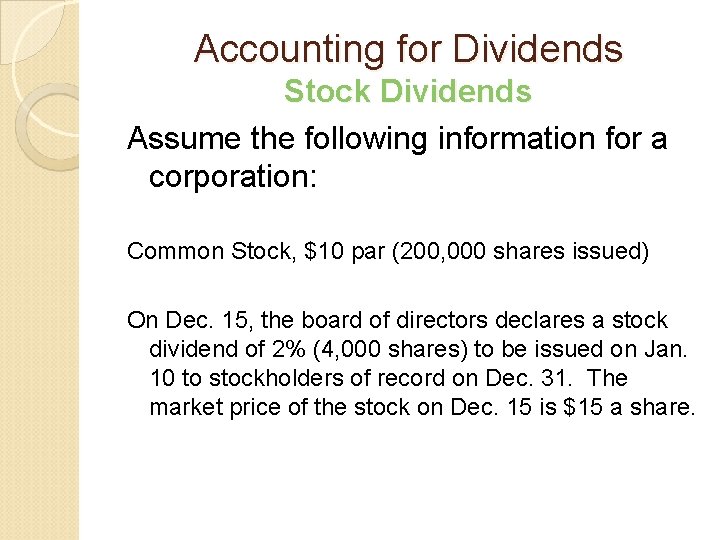 Accounting for Dividends Stock Dividends Assume the following information for a corporation: Common Stock,
