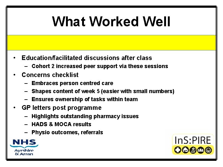 What Worked Well • Education/facilitated discussions after class – Cohort 2 increased peer support